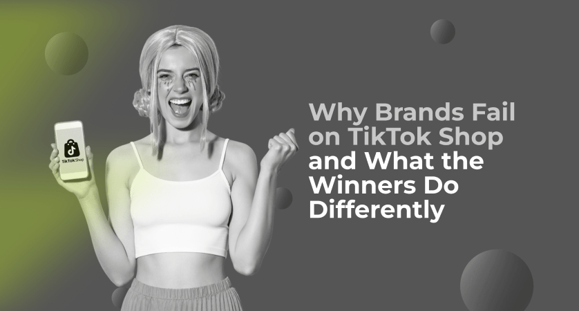 Why Brands Fail on TikTok Shop and What the Winners Do Differently
